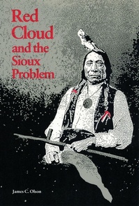 Enlarge image Cover: Red Cloud and the Sioux Problem - Bison Books
