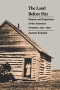 Cover: The Land Before Her - The University of North Carolina Press