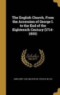 Cover: The English Church, From the Accession of George I. to the End of the Eighteenth Century (1714-1800) - Wentworth Press