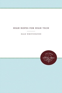 Enlarge image Cover: High Hopes for High Tech - The University of North Carolina Press