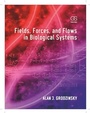 Cover: Fields, Forces, and Flows in Biological Systems - CRC Press