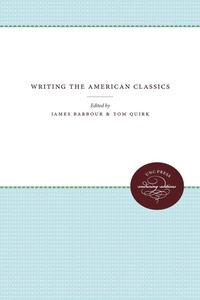 Enlarge image Cover: Writing the American Classics - The University of North Carolina Press