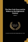 Cover: The New York Press and Its Makers in the Eighteenth Century; Volume 2 - Wentworth Press