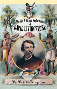 Abbildung von: The Life and African Exploration of David Livingstone - Cooper Square Publishers Inc.,U.S.