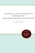 Cover: Shaping the Eighteenth Amendment - The University of North Carolina Press
