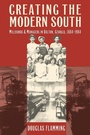 Cover: Creating the Modern South - The University of North Carolina Press