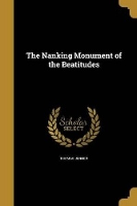 Enlarge image Cover: The Nanking Monument of the Beatitudes - Wentworth Press