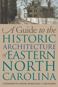 Cover: A Guide to the Historic Architecture of Eastern North Carolina - The University of North Carolina Press