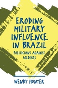 Cover: Eroding Military Influence in Brazil - The University of North Carolina Press