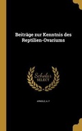 Cover: Beitraege zur Kenntnis des Reptilien-Ovariums - Wentworth Press