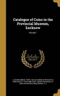 Cover: Catalogue of Coins in the Provincial Museum, Lucknow; Volume 1 - Wentworth Press