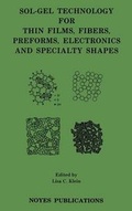 Cover: Sol-Gel Technology for Thin Films, Fibers, Preforms, Electronics and Specialty Shapes - William Andrew Publishing