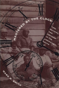 Enlarge image Cover: Mastered by the Clock - The University of North Carolina Press