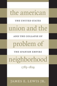 Enlarge image Cover: The American Union and the Problem of Neighborhood - The University of North Carolina Press