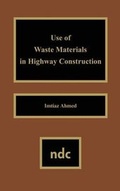 Cover: Use of Waste Materials Used in Highway Construction - William Andrew Publishing