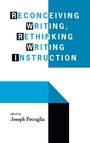Cover: Reconceiving Writing, Rethinking Writing Instruction - Routledge