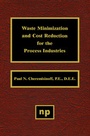 Cover: Waste Minimization and Cost Reduction for the Process Industries - William Andrew Publishing