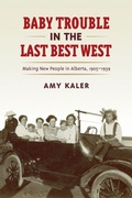 Cover: Baby Trouble in the Last Best West - University of Toronto Press