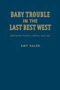 Cover: Baby Trouble in the Last Best West - University of Toronto Press