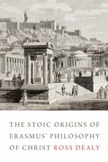 Cover: The Stoic Origins of Erasmus' Philosophy of Christ - University of Toronto Press