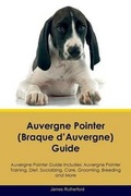 Cover: Auvergne Pointer (Braque d'Auvergne) Guide Auvergne Pointer Guide Includes - Global Pet Care International