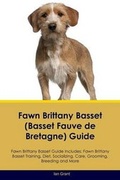Cover: Fawn Brittany Basset (Basset Fauve de Bretagne) Guide Fawn Brittany Basset Guide Includes - Global Pet Care International
