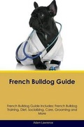 Cover: French Bulldog Guide French Bulldog Guide Includes - Global Pet Care International