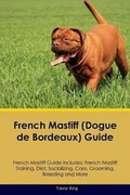 Cover: French Mastiff (Dogue de Bordeaux) Guide French Mastiff Guide Includes - Global Pet Care International