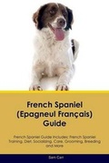 Cover: French Spaniel (Epagneul Francais) Guide French Spaniel Guide Includes - Global Pet Care International