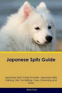 Enlarge image Cover: Japanese Spitz Guide Japanese Spitz Guide Includes - Global Pet Care International