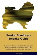 Cover: Russian Tsvetnaya Bolonka Guide Russian Tsvetnaya Bolonka Guide Includes - Global Pet Care International