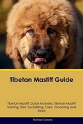 Cover: Tibetan Mastiff Guide Tibetan Mastiff Guide Includes - Global Pet Care International