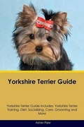 Cover: Yorkshire Terrier Guide Yorkshire Terrier Guide Includes - Global Pet Care International