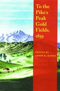 Cover: To the Pike's Peak Gold Fields, 1859 - Bison Books