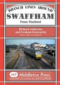Enlarge image Cover: Branch Lines Around Swaffham - Middleton Press