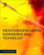 Cover: Micromanufacturing Engineering and Technology - William Andrew Publishing