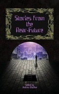 Cover: Stories from the Near-Future - Darkhouse Books
