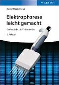Cover: Elektrophorese leicht gemacht 2e - Ein Praxisbuch fuer Anwender - Wiley-VCH
