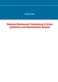 Cover: Moderne (Kommunal-) Verwaltung in ihrem politischen und &ouml;konomischen Kontext - BoD - Books on Demand