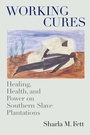 Cover: Working Cures - The University of North Carolina Press