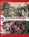 Cover: Burschen und B&uuml;rger - Universit&auml;tsstadt T&uuml;bingen - Stadtmuseum