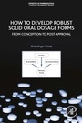 Cover: How to Develop Robust Solid Oral Dosage Forms - Academic Press