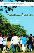 Cover: Yuchi Ceremonial Life - University of Nebraska Press