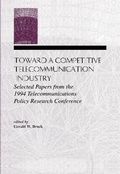 Cover: Toward A Competitive Telecommunication Industry - Routledge