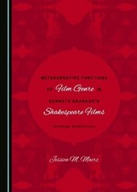 Abbildung von: Metanarrative Functions of Film Genre in Kenneth Branagh's Shakespeare Films - Cambridge Scholars Publishing