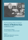 Cover: The Proceedings of the 21st Annual History of Medicine Days Conference 2012 - Cambridge Scholars Publishing