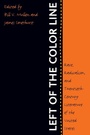 Cover: Left of the Color Line - The University of North Carolina Press