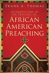 Enlarge image Cover: Introduction to the Practice of African American Preaching - Abingdon Press
