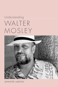 Enlarge image Cover: Understanding Walter Mosley - University of South Carolina Press