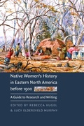 Cover: Native Women's History in Eastern North America Before 1900 - University of Nebraska Press